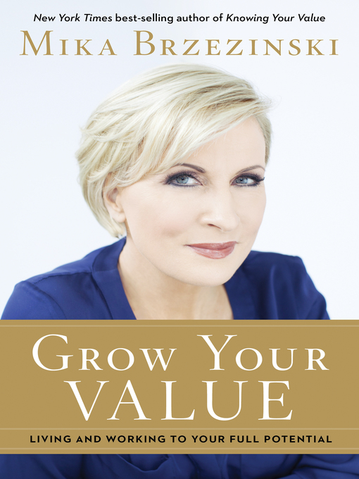 Title details for Grow Your Value by Mika Brzezinski - Available